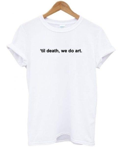 Til Death, We Do Art - Art Hoe Aesthetic T-Shirt