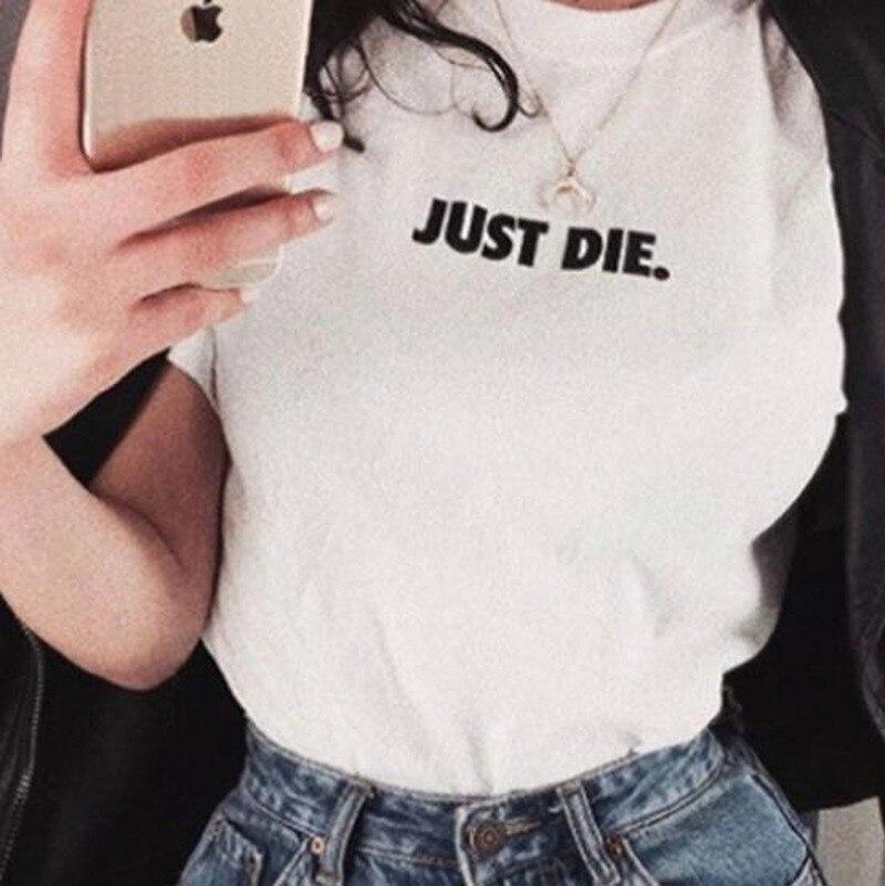 Just Die T-Shirt