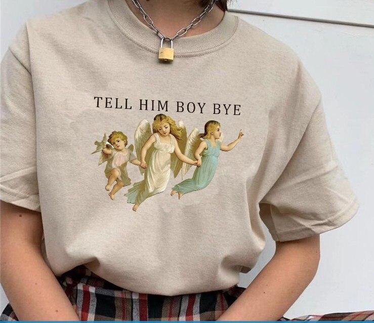 Tell Him Boy Bye T-Shirt