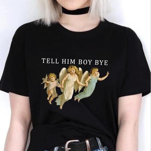 Tell Him Boy Bye T-Shirt